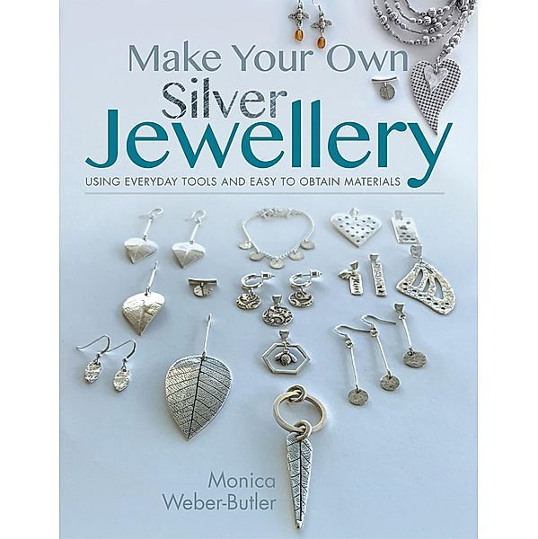 Make Your Own Silver Jewellery, Monica Weber-Butler