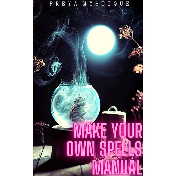 Make Your Own Spells Manual, Freya Mystique