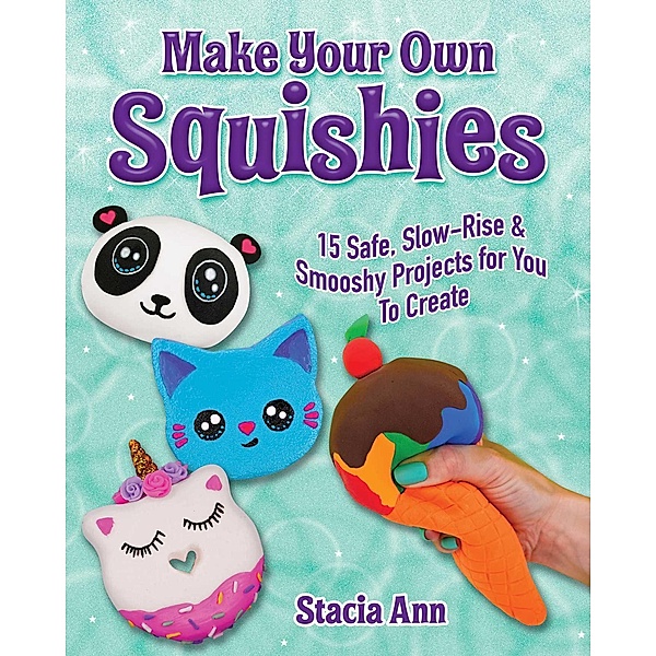 Make Your Own Squishies, Ann Stacia