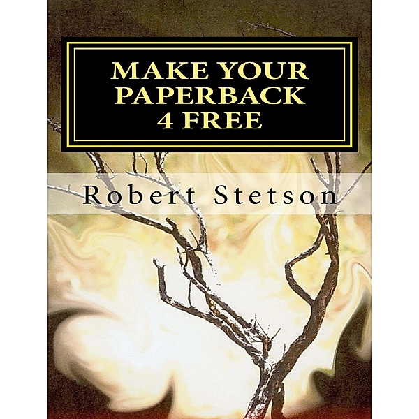 Make Your Paperback 4 Free, Robert Stetson