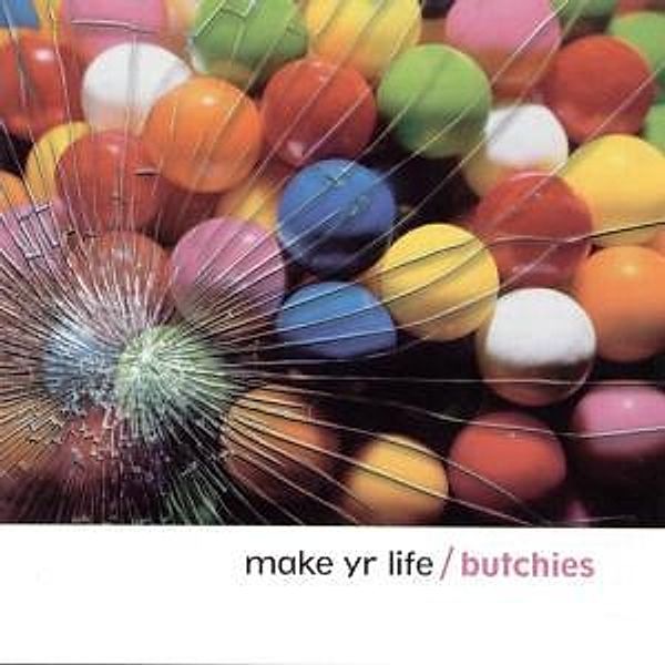 Make Yr Life, Butchies