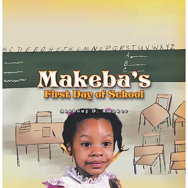 Makeba's First Day of School, Anthony D. Amaker