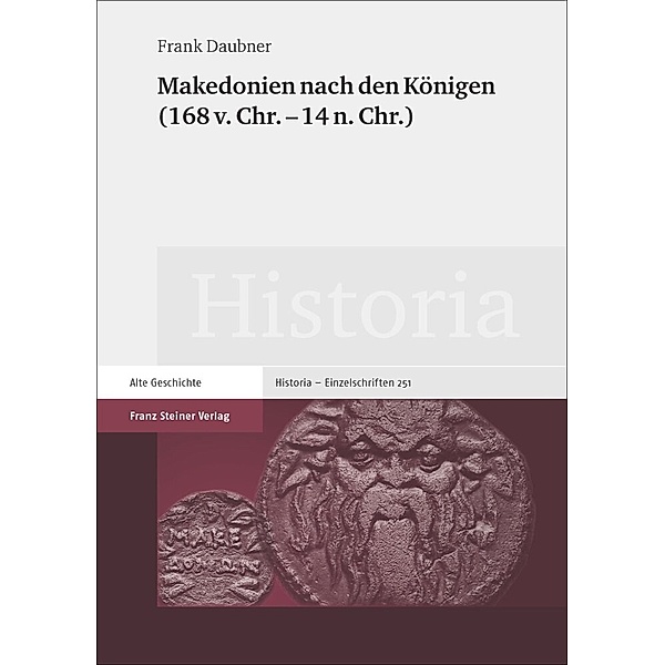 Makedonien nach den Königen (168 v. Chr. - 14 n. Chr.), Frank Daubner