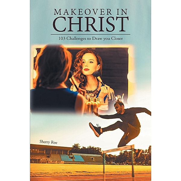 Makeover in Christ, Sherry Roe