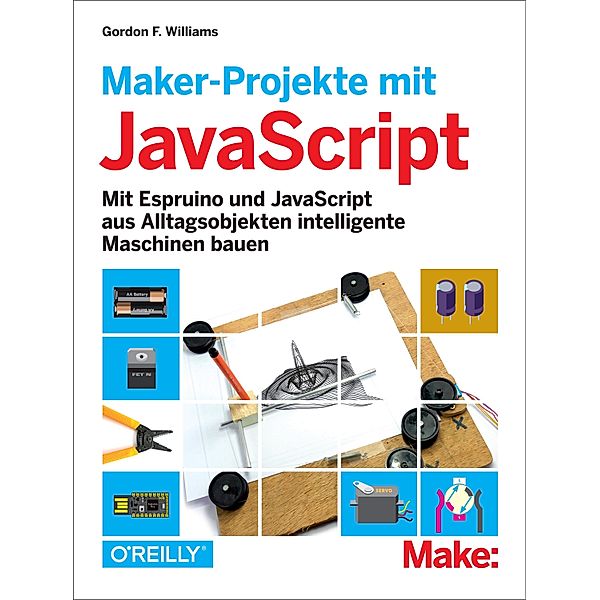 Maker-Projekte mit JavaScript / Make:, Gordon F. Williams