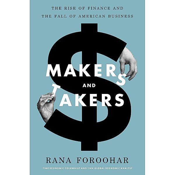 Makers and Takers, Rana Foroohar