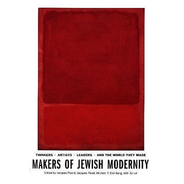 Makers of Jewish Modernity, Jacques Picard, Jacques Revel, Michael P. Steinberg