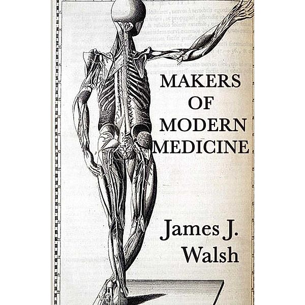 Makers of Modern Medicine, James J. Walsh