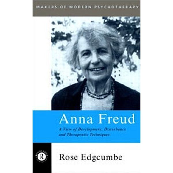 Makers of Modern Psychotherapy / Anna Freud, Rose Edgcumbe