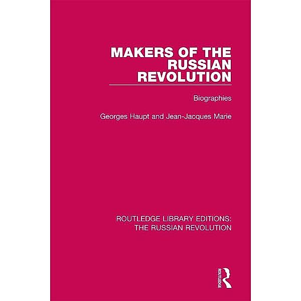 Makers of the Russian Revolution, Georges Haupt, Jean-Jacques Marie