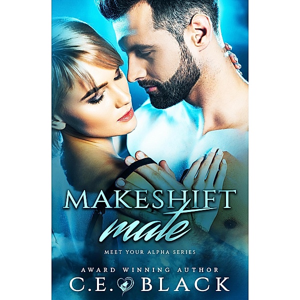 Makeshift Mate (Meet Your Alpha, #2) / Meet Your Alpha, C. E. Black