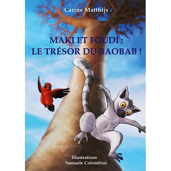 Maki et Foudi: Le Trésor du Baobab !, Carine Matthijs