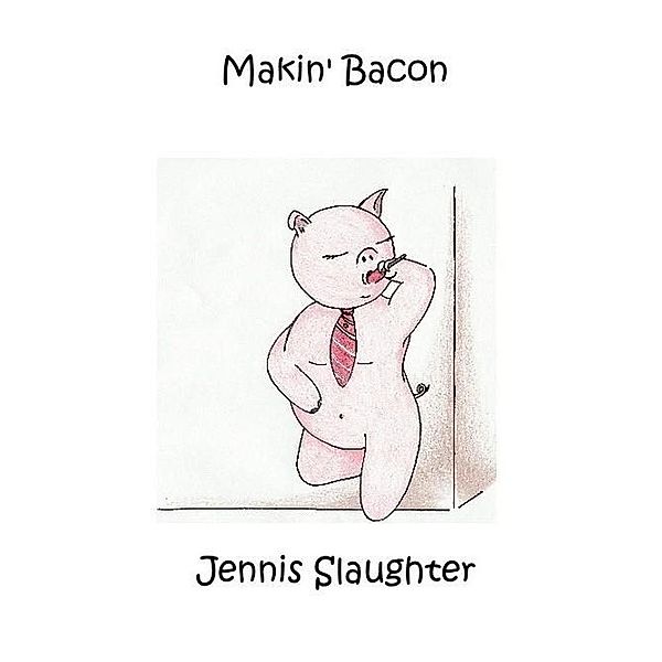 Makin' Bacon, Jennis Slaughter
