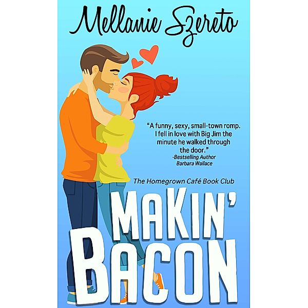 Makin' Bacon (The Homegrown Café Book Club 1) / The Homegrown Café Book Club, Mellanie Szereto