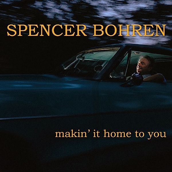 Makin' It Home To You, Spencer Bohren