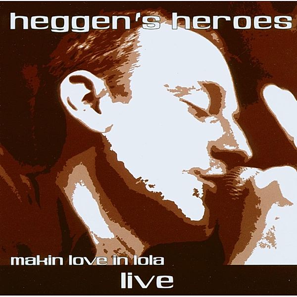 Makin Love In Lola-Live, Heggen's Heroes