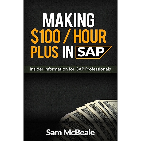 Making $100 / Hour plus in SAP, Sam McBeale