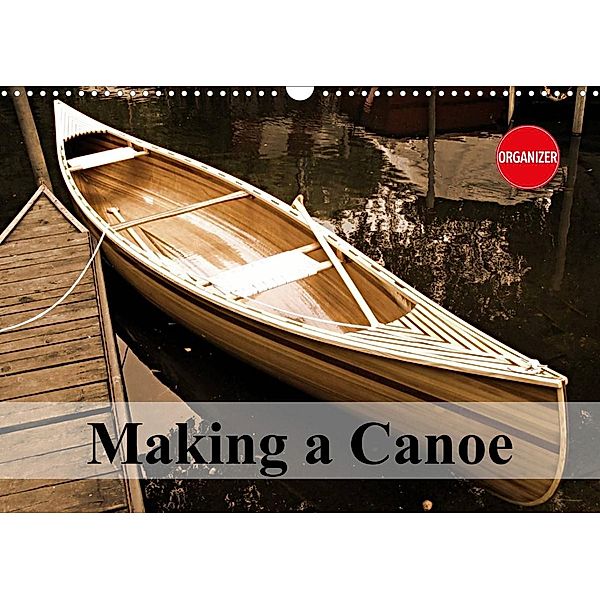 Making a Canoe (Wall Calendar 2023 DIN A3 Landscape), Linda Schilling