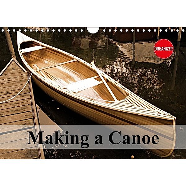 Making a Canoe (Wall Calendar 2023 DIN A4 Landscape), Linda Schilling