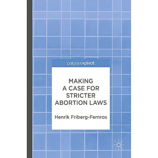 Making a Case for Stricter Abortion Laws, Henrik Friberg-Fernros