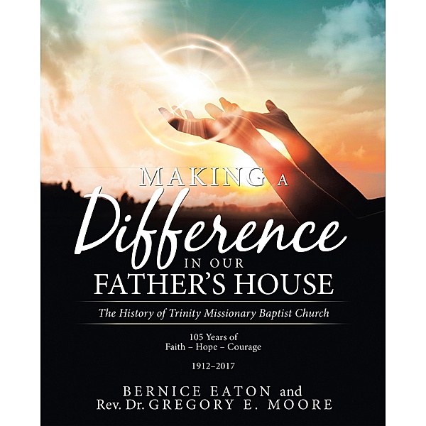 Making a Difference in Our Father's House, Bernice Eaton, Rev. Gregory E. Moore