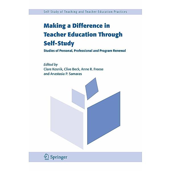 Making a Difference in Teacher Education Through Self-Study / Self-Study of Teaching and Teacher Education Practices Bd.2