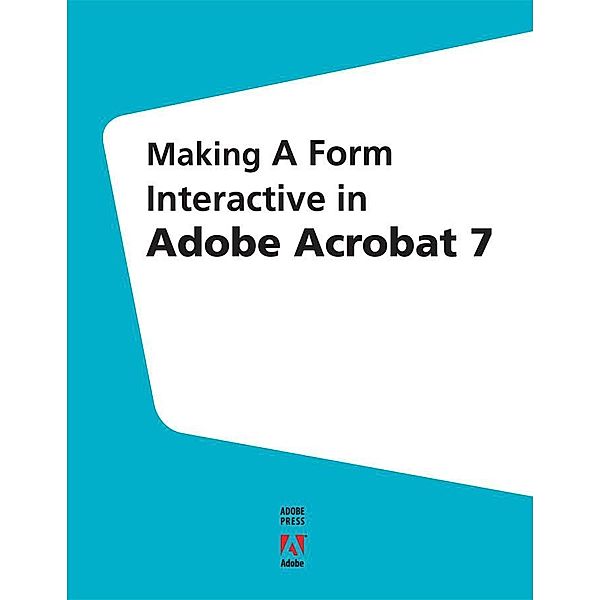 Making a Form Interactive in Adobe Acrobat 7, Donna L. Baker