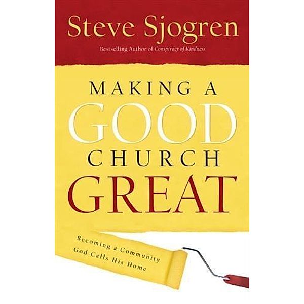 Making a Good Church Great, Steve Sjogren