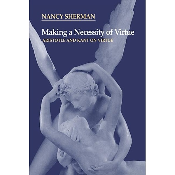 Making a Necessity of Virtue, Nancy Sherman