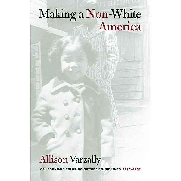 Making a Non-White America, Allison Varzally