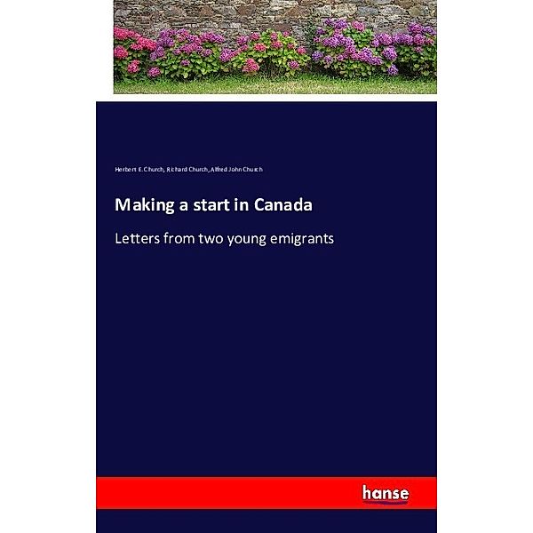 Making a start in Canada, Herbert E. Church, Richard Church, Alfred John Church