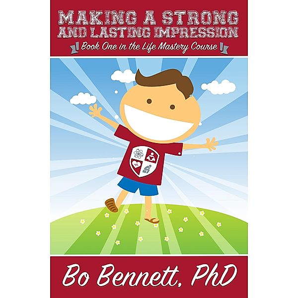 Making a Strong and Lasting Impression: Book one in the Life Mastery Course / eBookIt.com, Bo Bennett