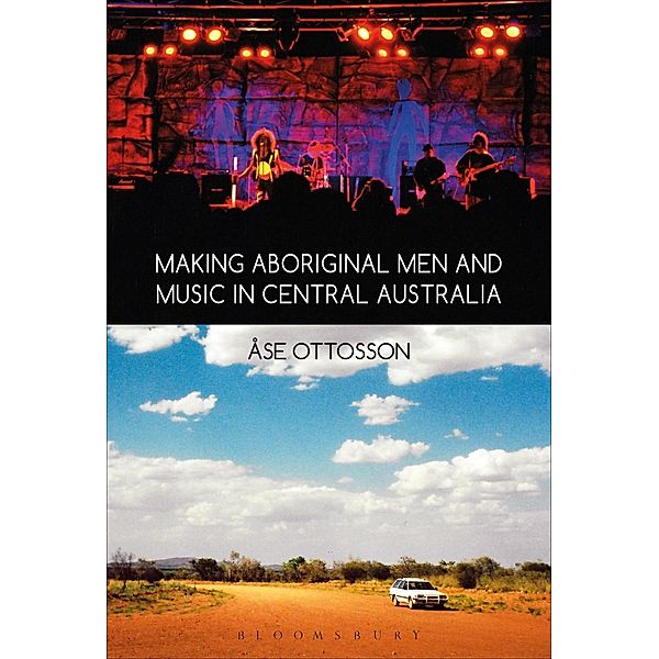 Making Aboriginal Men and Music in Central Australia, Åse Ottosson