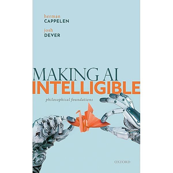 Making AI Intelligible, Herman Cappelen, Josh Dever