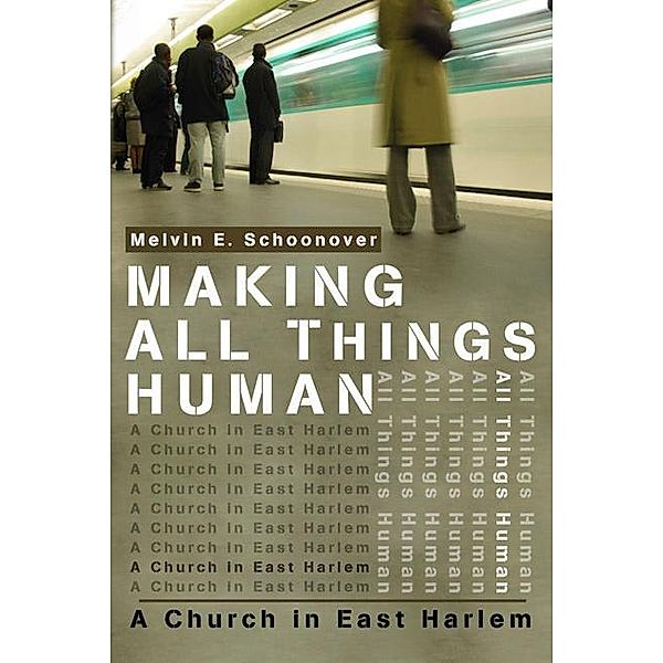 Making All Things Human, Melvin E. Schoonover