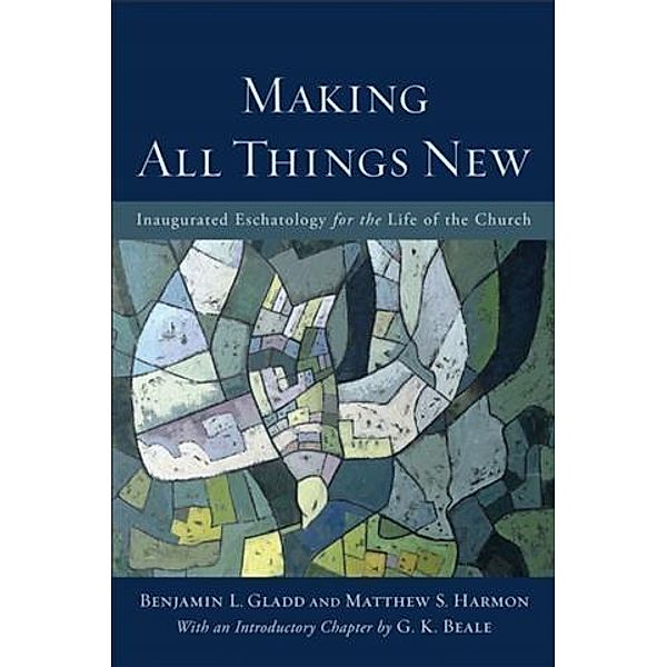 Making All Things New, Benjamin L. Gladd