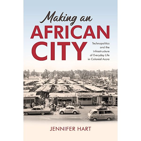 Making an African City, Jennifer Hart