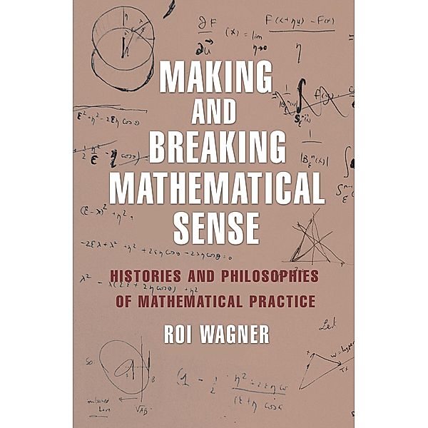 Making and Breaking Mathematical Sense, Roi Wagner