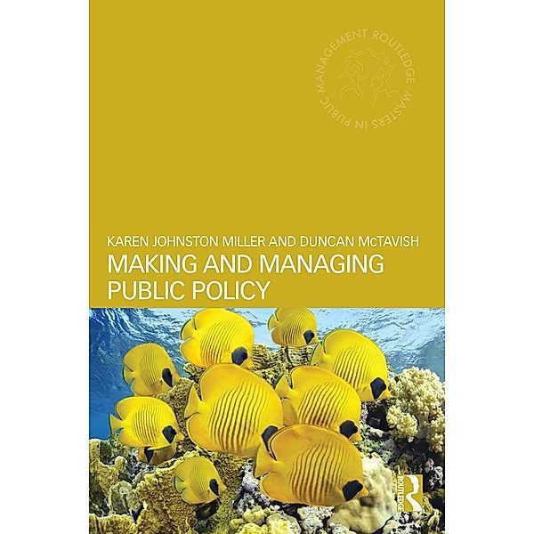 Making and Managing Public Policy, Karen Johnston Miller, Duncan Mctavish