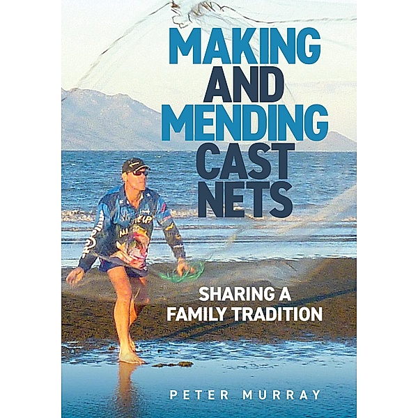 Making and Mending Cast Nets, Peter Murray