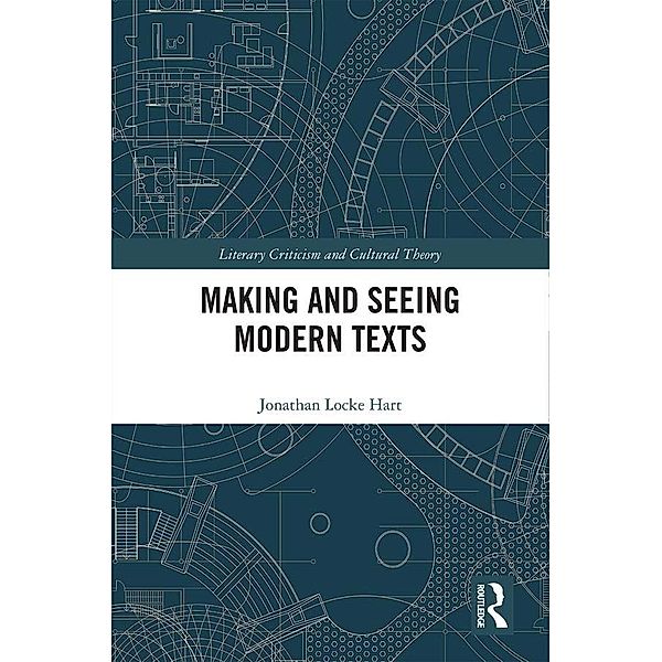 Making and Seeing Modern Texts, Jonathan Locke Hart