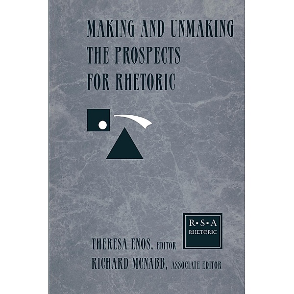Making and Unmaking the Prospects for Rhetoric