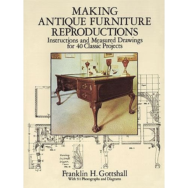 Making Antique Furniture Reproductions / Dover Crafts: Woodworking, Franklin H. Gottshall