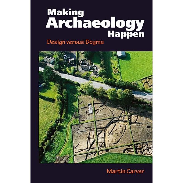 Making Archaeology Happen, Martin Oswald Hugh Carver
