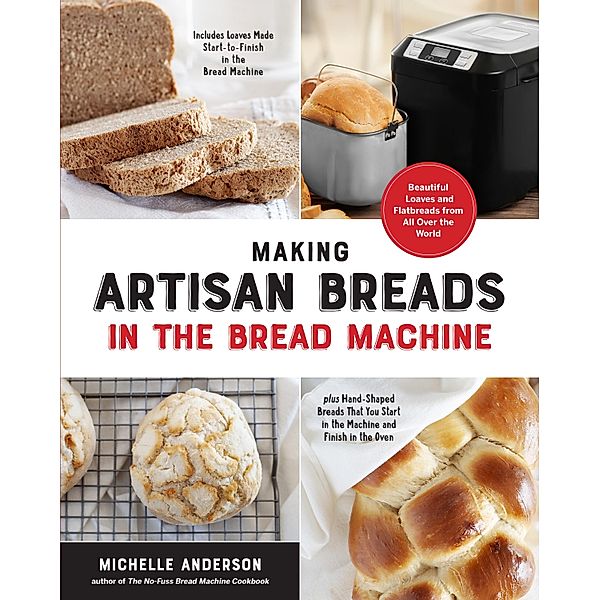 Making Artisan Breads in the Bread Machine, Michelle Anderson