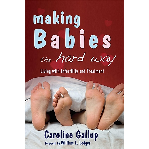 Making Babies the Hard Way, Caroline Gallup
