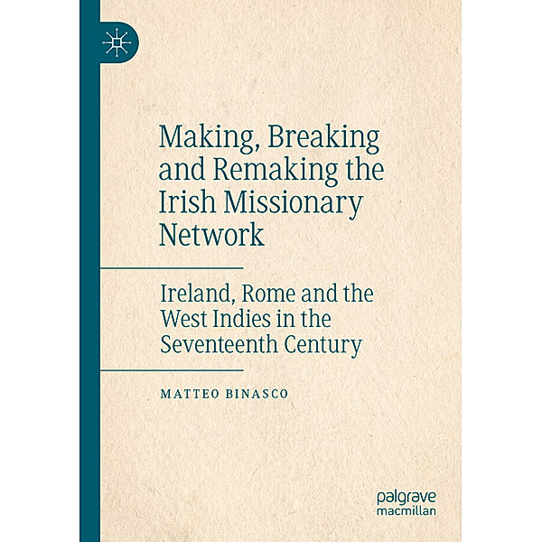 Making, Breaking and Remaking the Irish Missionary Network, Matteo Binasco