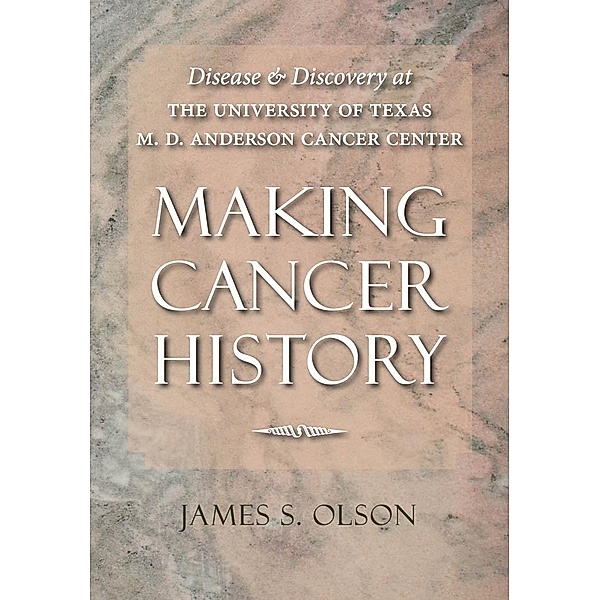 Making Cancer History, James S. Olson