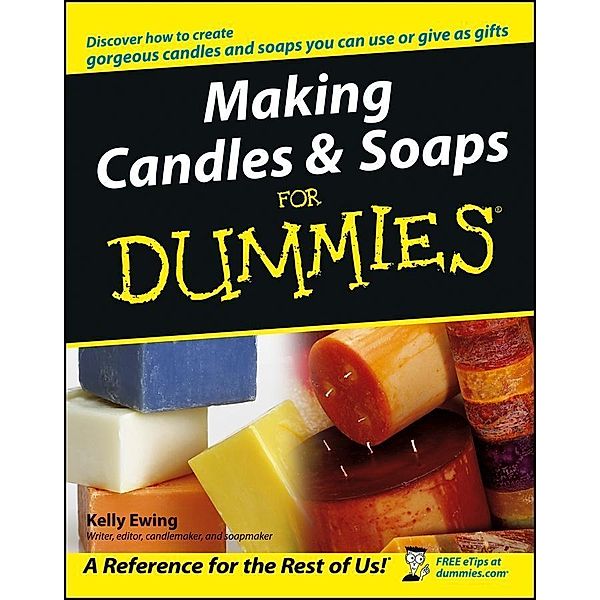 Making Candles and Soaps For Dummies, Kelly Ewing