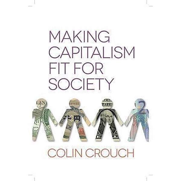Making Capitalism Fit For Society, Colin Crouch